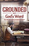 Grounded Upon God's Word - Andrew Ste. Marie ; Mike Atnip - 9781680010336