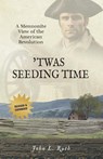 'Twas Seeding Time - John L Ruth - 9781680010411