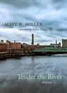 Tender the River - Matt W. Miller - 9781680032246