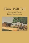 Time Will Tell: Collected Poems Volume 10 - David Middleton - 9781680033687