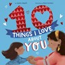 10 Things I Love about You - Sophie Aggett - 9781680102963