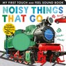 Noisy Things That Go - Libby Walden - 9781680106688