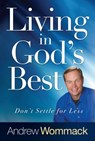 Living in God's Best - Andrew Wommack - 9781680311334