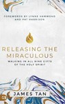 Releasing the Miraculous - James Tan - 9781680315875