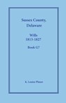 Sussex County, Delaware Wills, 1813-1827, Book G7 - K. Louise Planer - 9781680346343