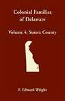 Colonial Families of Delaware, Volume 4 - F Edward Wright - 9781680349825