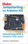 Jumpstarting the Arduino 101 - Yining Shi ; Sagar Mohite - 9781680454550