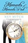 Moments of Moments Past - Ney Mitch - 9781680467567