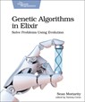 Genetic Algorithms in Elixir - Sean Moriarity - 9781680507942