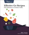 Effective Go Recipes - Miki Tebeka - 9781680508468
