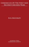 Chronicles of the First and Second Chechen Wars - Ilya Milyukov - 9781680530933
