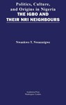 Politics, Culture, and Origins in Nigeria - Nwankwo T. Nwaezeigwe - 9781680531114