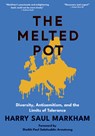 The Melted Pot: Diversity, Antisemitism, and the Limits of Tolerance - Harry Saul Markham - 9781680534061