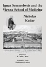 Ignaz Semmelweis and the Vienna School of Medicine - Nicholas Kadar - 9781680539486