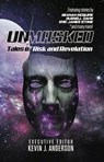 Unmasked: Tales of Risk and Revelation - Kevin J. Anderson ; Seanan McGuire ; Andi Christopher ; Keltie Zubko ; James Romag ; Liam Hogan ; John M. Olsen ; Edward J. Knight ; Ed Burkley ; Tom Howard ; Alicia Cay ; JL Curtis ; Eric James Stone ; Travis Heermann ; Rebecca M. Senese ; Gama Ray Marti - 9781680572278