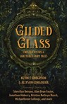Gilded Glass - Kevin J. Anderson ; Allyson Longueira ; Sherrilyn Kenyon ; Jonathan Maberry ; Alan Dean Foster ; Kristine Kathryn Rusch ; Michaelbrent Collings ; Gama Ray Martinez ; Elise Stephens - 9781680573442