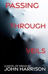 Passing Through Veils - John Harrison - 9781680574234
