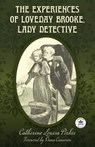 The Experiences of Loveday Brooke, Lady Detective - Catherine Louisa Pirkis - 9781680577679