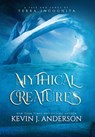 Mythical Creatures: A Tale and Songs of Terra Incognita - Kevin J. Anderson - 9781680577945