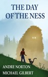 The Day of the Ness - Andre Norton ; Michael Gilbert - 9781680680126