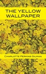 The Yellow Wallpaper - Charlotte Perkins Gilman - 9781680920697