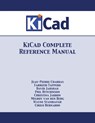 KiCad Complete Reference Manual - Jean-Pierre Charras ; Fabrizio Tappero ; Wayne Stambaugh - 9781680921274