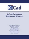 KiCad Complete Reference Manual - Jean-Pierre Charras ; Fabrizio Tappero ; Wayne Stambaugh - 9781680921281