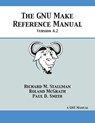 GNU Make Reference Manual - Richard M Stallman ; Roland McGrath ; Paul D Smith - 9781680921557