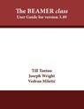 The BEAMER class - Till Tantau ; Associate Professor Joseph (Pennsylvania State University) Wright ; Vedran Miletic - 9781680921724