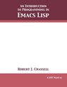 An Introduction to Programming in Emacs Lisp - Robert J Chassell - 9781680921755