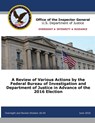 A Review of Various Actions by the Federal Bureau of Investigation and Department of Justice in Advance of the 2016 Election - Office of the Inspector General ; U S Department of Justice - 9781680922257