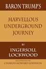 Baron Trump's Marvellous Underground Journey - Ingersoll Lockwood - 9781680922264