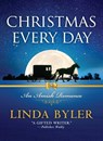 Christmas Every Day: An Amish Romance - Linda Byler - 9781680998955