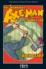 The Terrible Axe-Man of New Orleans (2nd Edition) - Rick Geary - 9781681121796