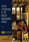 The Re-Attribution of the British Renaissance Corpus - Anna Faktorovich - 9781681145587