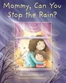 Mommy, Can You Stop the Rain? - Rona Milch Novick - 9781681155555