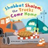 Shabbat Shalom, the Trucks Come Home - Sherri Mandell - 9781681156637
