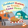 Shabbat Shalom, the Trucks Come Home - Sherri Mandell - 9781681156637