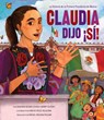 Claudia Dijo ¡Sí!: La Historia de la Primera Presidenta de México - Deborah Bodin Cohen - 9781681157221