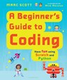 A Beginner's Guide to Coding - SCOTT,  Marc - 9781681195407