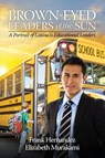 Brown-Eyed Leaders of the Sun - Frank Hernandez ; Elizabeth T. Murakami - 9781681234496
