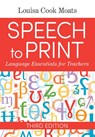 Speech to Print - Louisa Cook Moats - 9781681253305