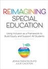 Reimagining Special Education - Jenna Mancini Rufo ; Julie Causton - 9781681254760