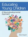 Educating Young Children - Maria C. Sargent - 9781681256528