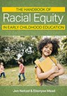The Handbook of Racial Equity in Early Childhood Education - Jennifer Carole Neitzel - 9781681257204