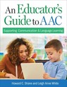An Educator's Guide to AAC - Howard C. Shane ; Leigh Anne White - 9781681257433