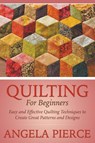 Quilting For Beginners - Angela Pierce - 9781681271590