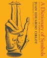 A Dictionary of Symbols - Juan Eduardo Cirlot ; Victoria Cirlot - 9781681371986