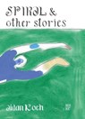 Spiral and Other Stories - Aidan Koch ; Nicole Rudick - 9781681378350