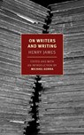 On Writers and Writing - Henry James ; Michael Gorra - 9781681379234
